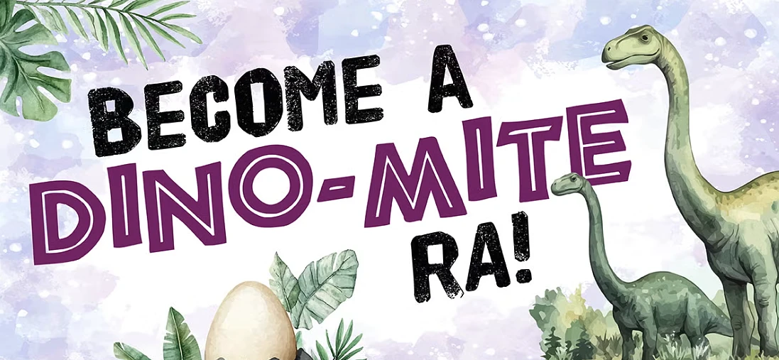 The image features the phrase "Become a Dino-mite RA!" alongside illustrations of dinosaurs, foliage, and a dinosaur egg.